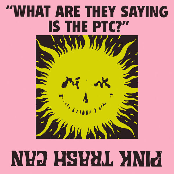 Pink Trash Can - What Are They Saying Is The PTC? - Tape