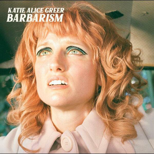 Katie Alice Greer - Barbarism - LP