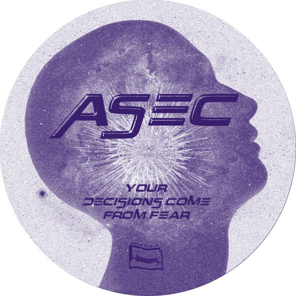 Asec - Your Decisions Come From Fear - 12"