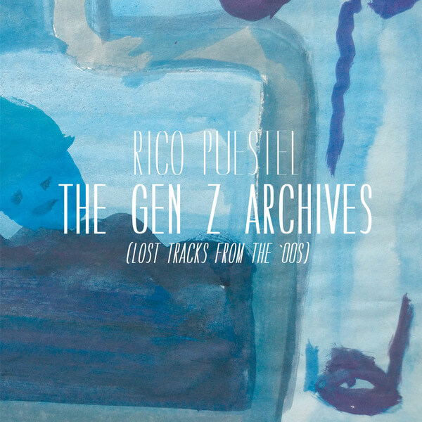 Rico Puestel - The Gen Z Archives (Lost Tracks From The '00s) - 2LP
