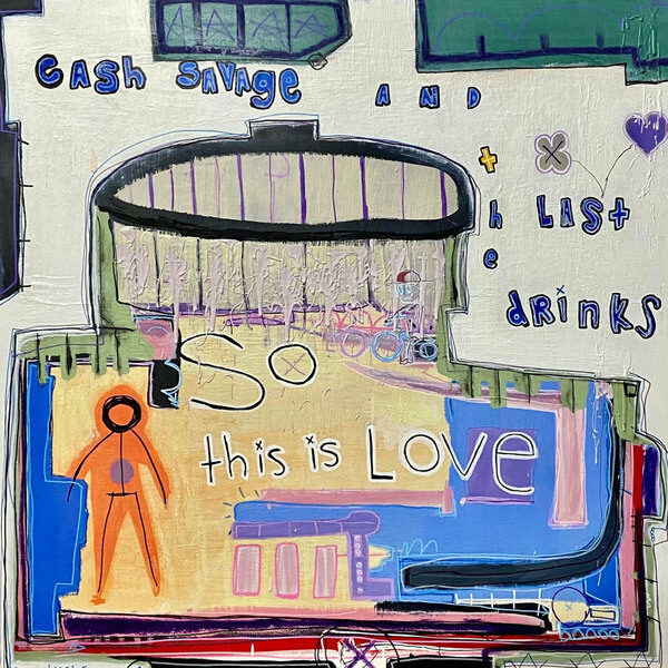 Cash Savage & The Last Drinks - So This Is Love - LP
