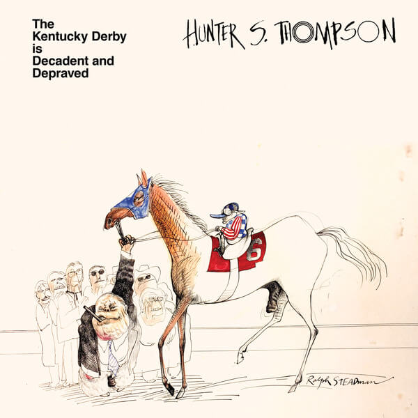 Hunter S. Thompson - The Kentucky Derby Is Decadent and Depraved - LP
