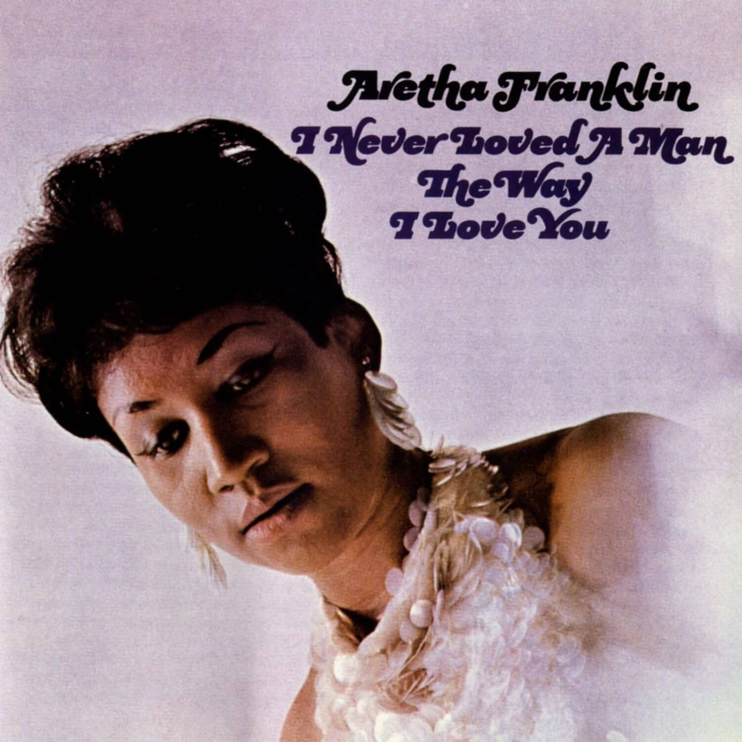 Aretha Franklin - I Never Loved A Man The Way I Love You - Vinyl LP