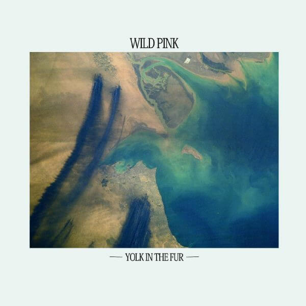 Wild Pink - Yolk In The Fur - LP