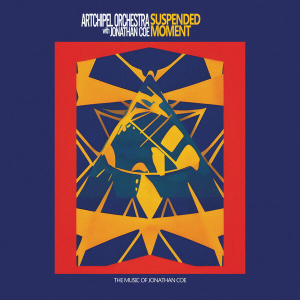 Artchipel Orchestra & Jonathan Coe - Suspended Moment: The Music Of Jonathan Coe (Live at JazzMi Festival, Milan, 2021) - CD