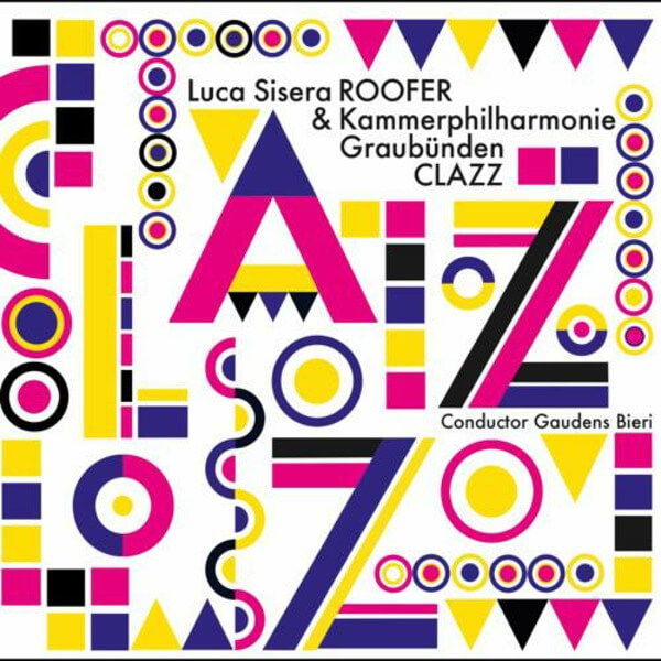 Luca Sisera Roofer & Kammerphilharmonie Graubunden - Clazz - CD