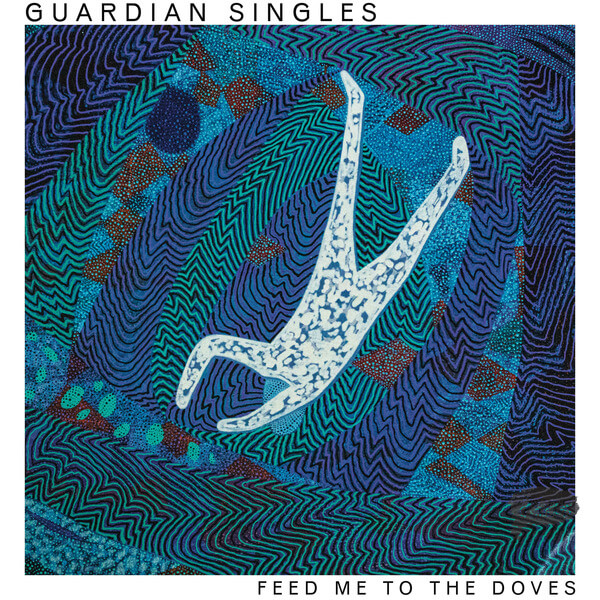 Guardian Singles - Feed Me To The Doves - LP