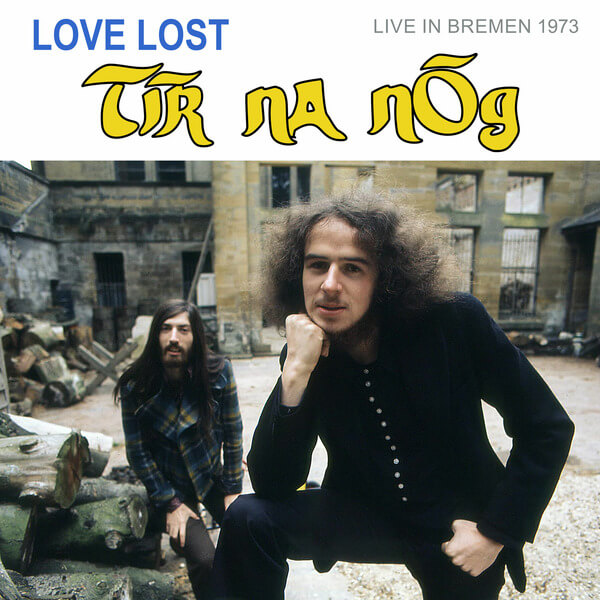 Tir na nOg - Love Lost in Bremen (live in Bremen 1973) - CD
