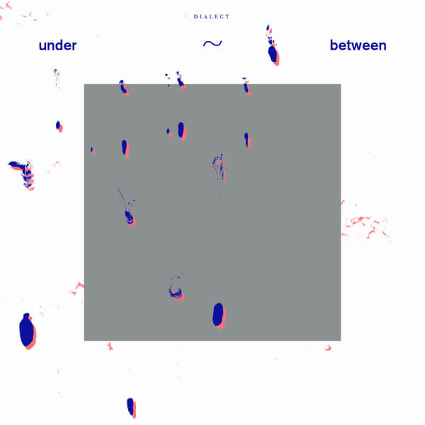 Dialect - Under~Between - LP