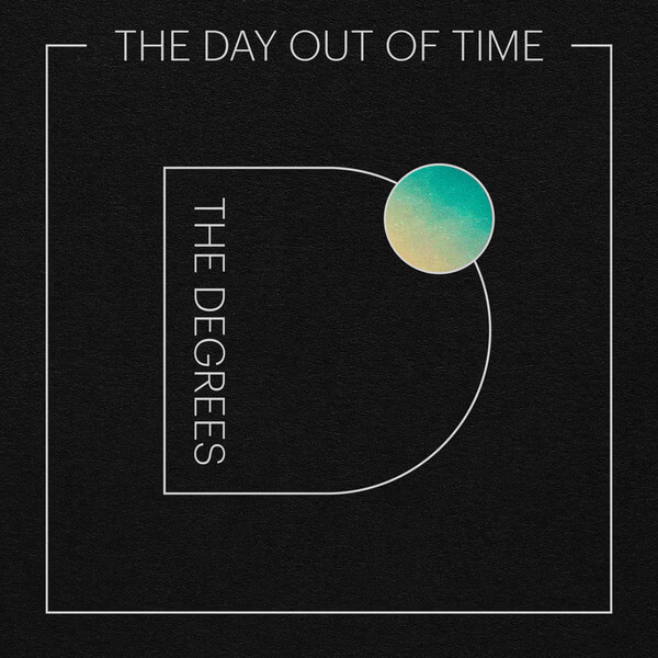 The Degrees - The Day Out Of Time - LP