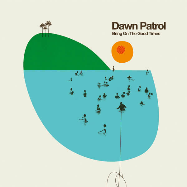 Dawn Patrol - Bring On The Good Times - CD
