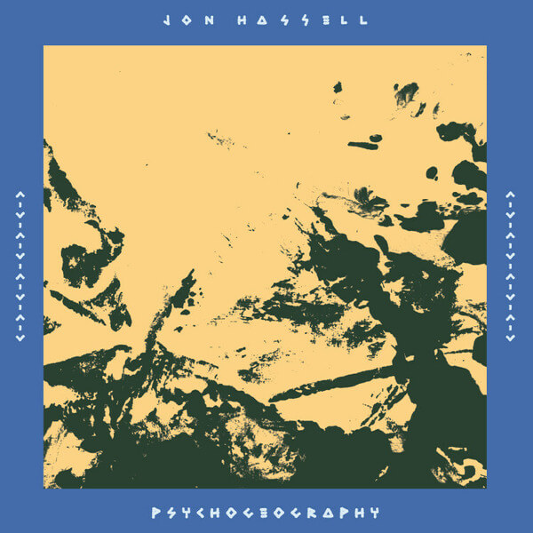 Jon Hassell - Psychogeography (Zones Of Feeling) - 2LP