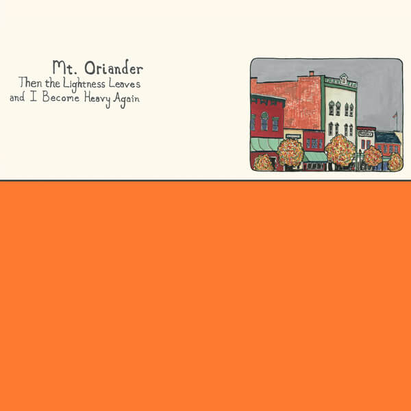 Mt. Oriander - Then the Lightness Leaves and I Become Heavy Again - LP