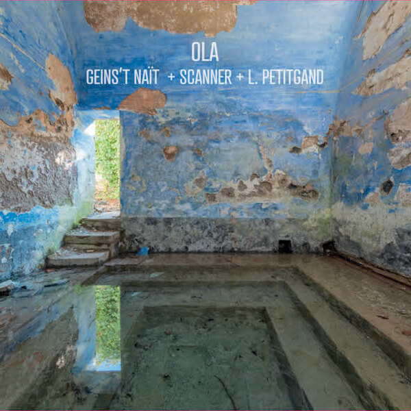 Geins't Nait + L. Petitgand + Scanner - Ola - CD