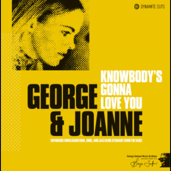 George & Joanne - Knowbody's Gonna Love You - 7"