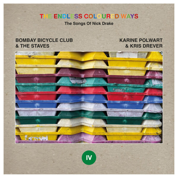 Bombay Bicycle Club & The Staves / Karine Polwart & Kris Drever - The Endless Coloured Ways: The Songs of Nick Drake - Bombay Bicycle Club & The Staves / Karine Polwart and Kris Drever - 7"