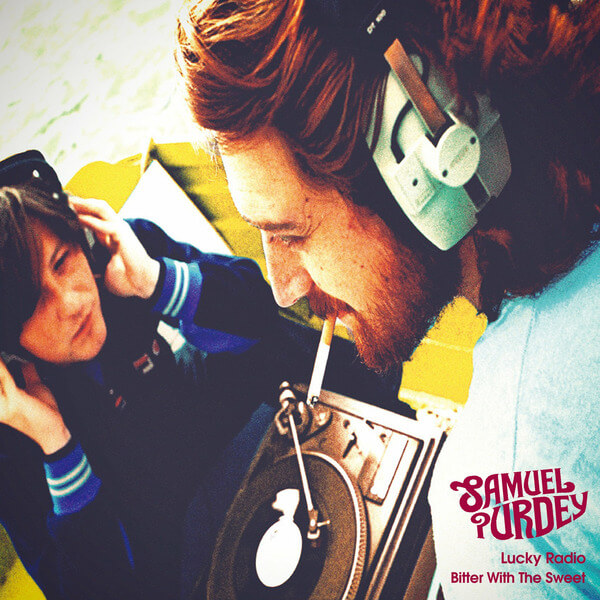 Samuel Purdey - Lucky Radio / Bitter With The Sweet - 7"