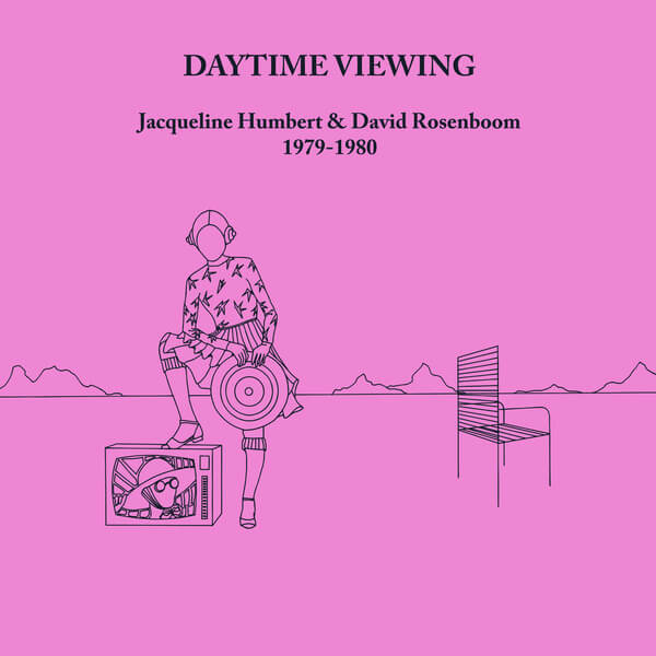 Jacqueline Humbert & David Rosenboom - Daytime Viewing - 2LP