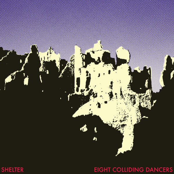 Shelter - Eight Colliding Dancers - LP