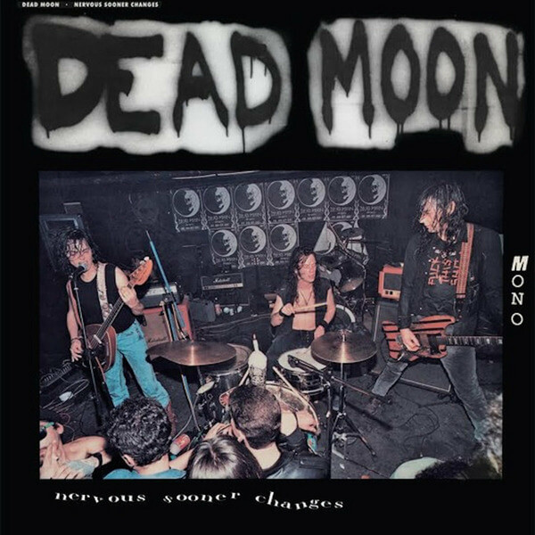 Dead Moon - Nervous Sooner Changes - LP