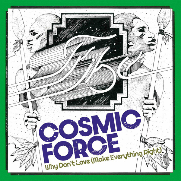 Cosmic Force - Why Don't Love (Make Everything Right) - 7"