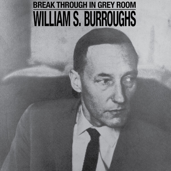 William S. Burroughs - Break Through In Grey Room - LP