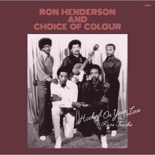 Ron Henderson And Choice Of Colour - Hooked On Your Love - Rare Tracks - CD