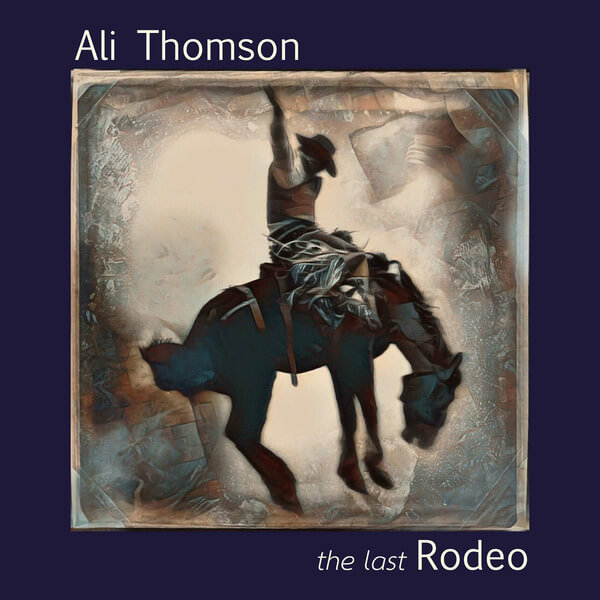 Ali Thomson - The Last Rodeo - CD