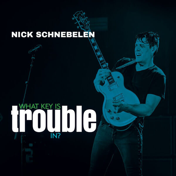 Nick Schnebelen - What Key Is Trouble In? - CD