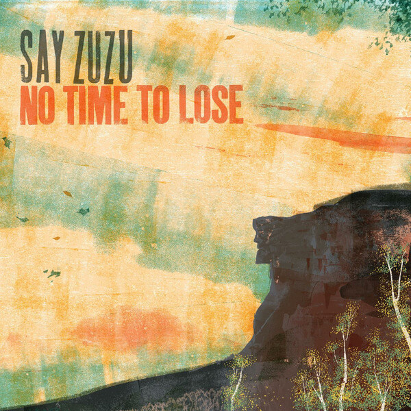 Say ZuZu - No Time To Lose - LP