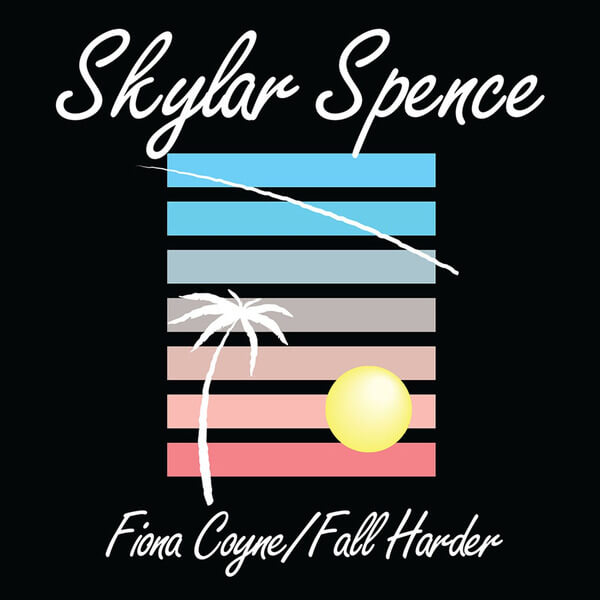 Skylar Spence - Fiona Coyne' b/w 'Fall Harder - 7"