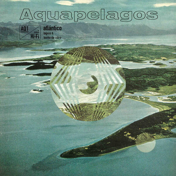 Lagoss / Banha Da Cobra - Aquapelagos Vol.1 Atlantico - LP