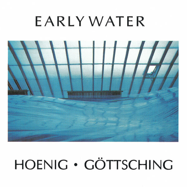 Michael Hoenig & Manuel Gottsching - Early Water - LP