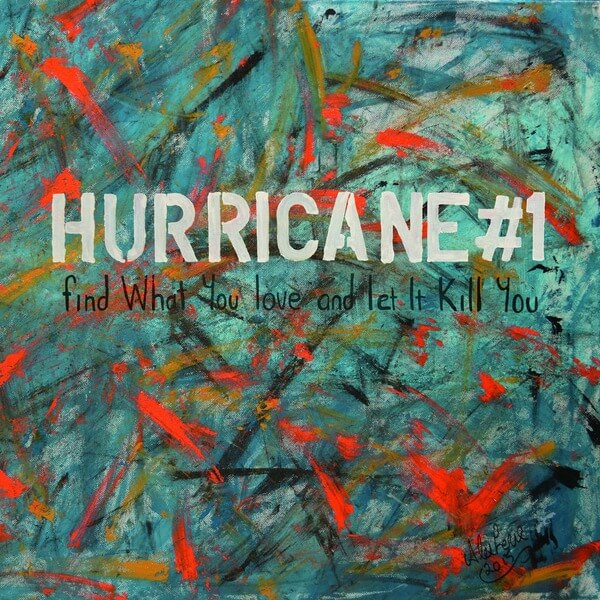Hurricane #1 - Find What You Love And Let It Kill You - LP+CD