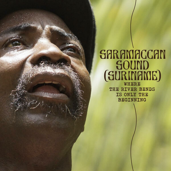 Saramaccan Sound (Suriname) - Where The River Bends Is Only The Beginning - CD