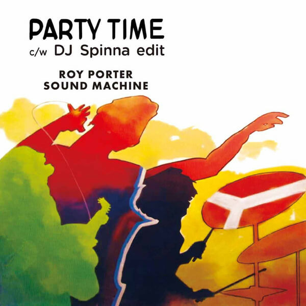 Roy Porter Sound Machine - Party Time / Party Time (Dj Spinna Edit) - 7"