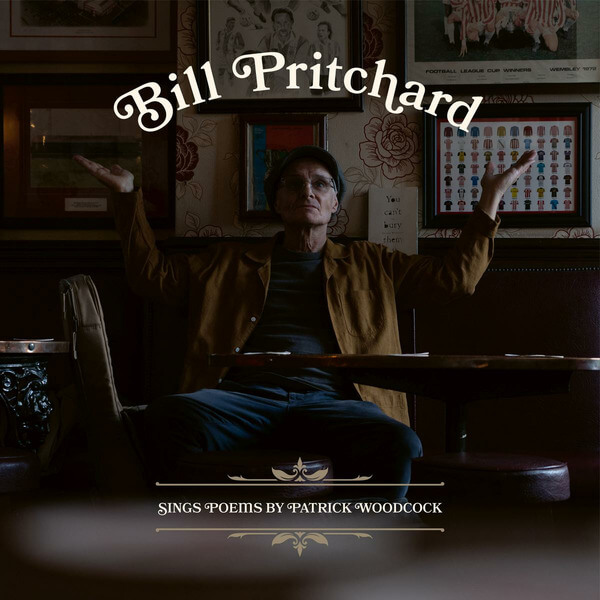 Bill Pritchard - Sings Poems By Patrick Woodcock - LP