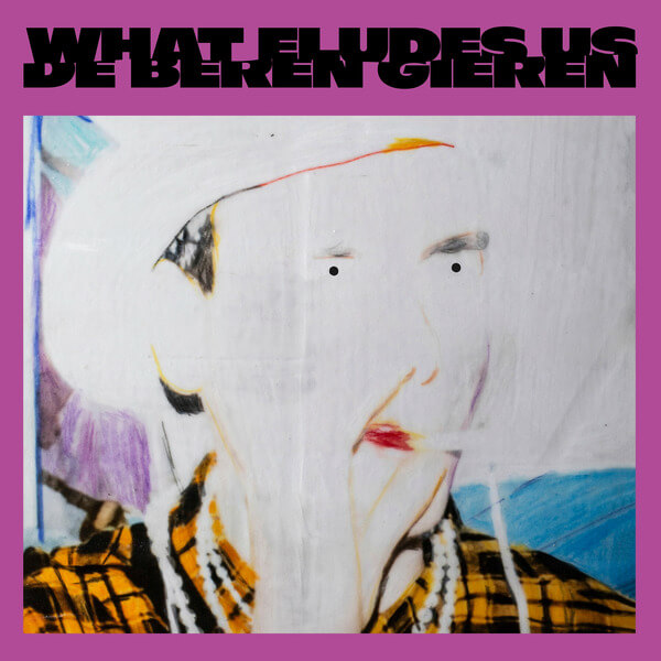 De Beren Gieren - What Eludes Us - LP