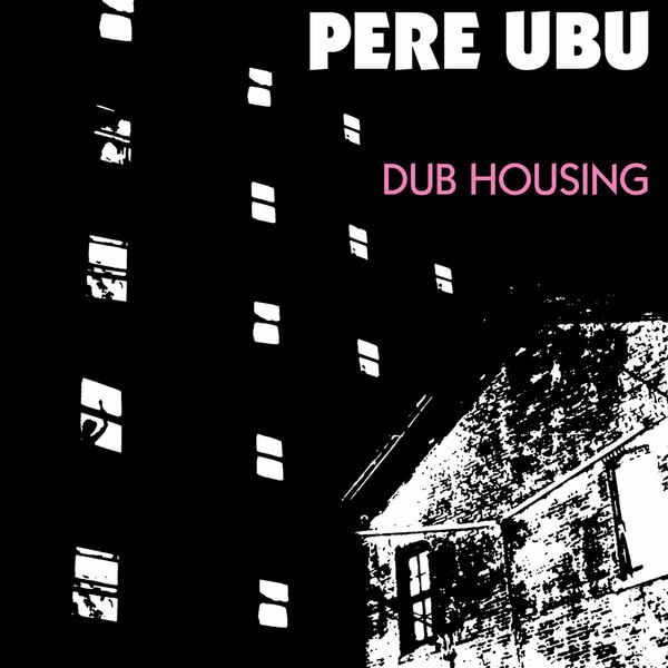 Pere Ubu - Dub Housing - LP
