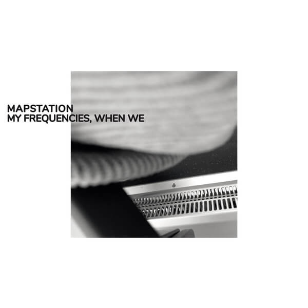 Mapstation - My Frequencies, When We - LP