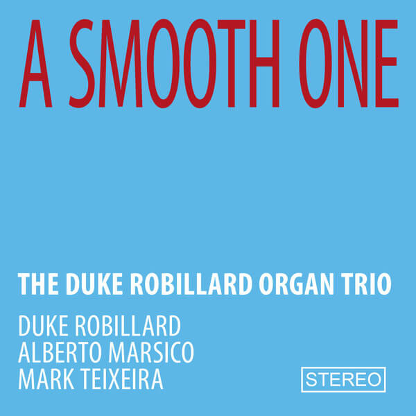 The Duke Robillard Organ Trio - A Smooth One - CD