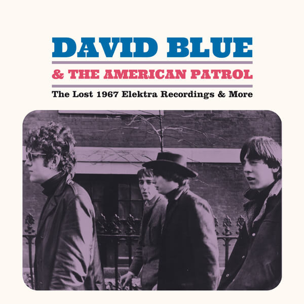 David Blue & The American Patrol - The Lost 1967 Elektra Recordings & More - LP