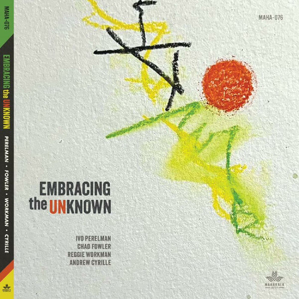 Ivo Perelman, Chad Fowler, Reggie Workman, Andrew Cyrille - Embracing the Unknown - CD