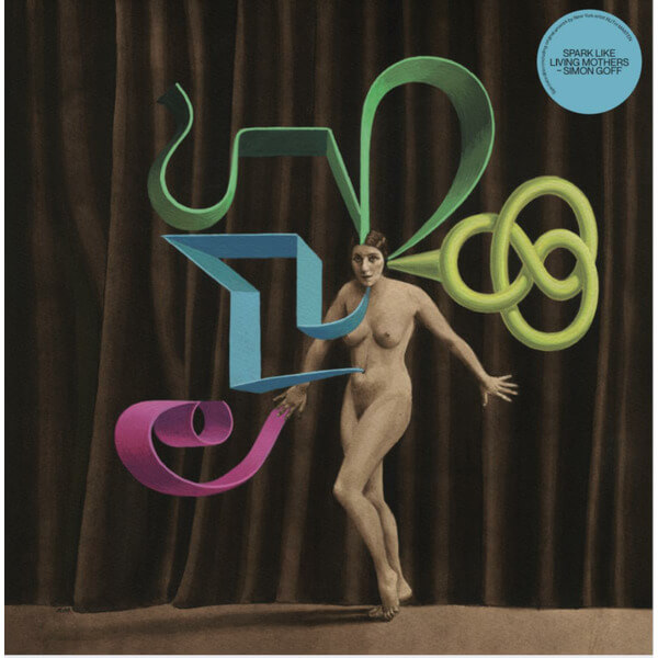Simon Goff - Spark Like Living Mothers - 2LP