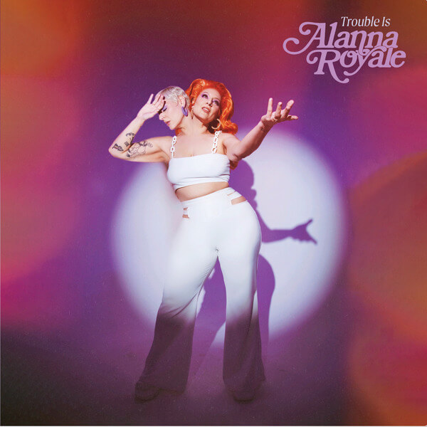 Alanna Royale - Trouble Is - LP