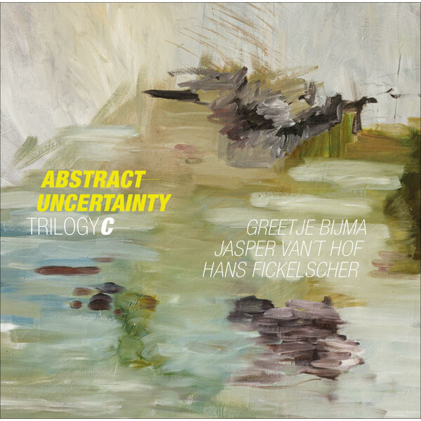 Jasper Van't Hof, Greetje Bijma, Hans Fickelscher - Abstract Uncertainty - LP