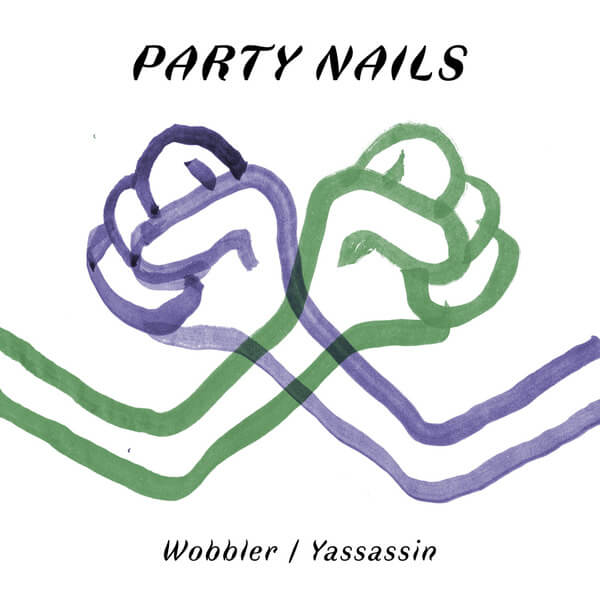 Party Nails - Wobbler / Yassassin - 12"
