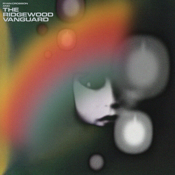 Ryan Crosson & The Ridgewood Vanguard - We Can Only Ever Be As We Are - 2LP