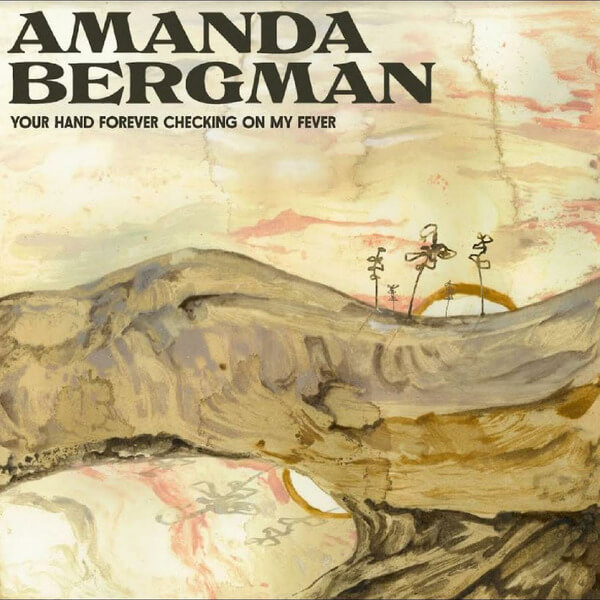 Amanda Bergman - Your Hand Forever Checking On My Fever - LP