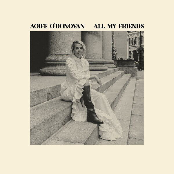 Aoife O'Donovan - All My Friends - LP